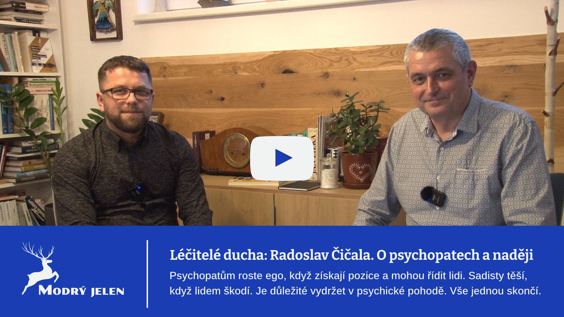 Léčitelé ducha: Radoslav Čičala. O psychopatech a naději